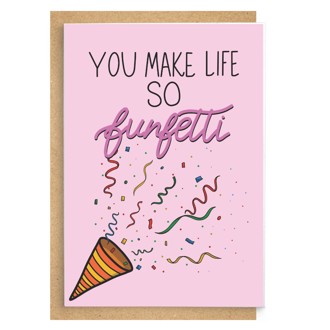 You make life so Funfetti: Greeting Card